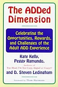 The Added Dimension: Celebrating the Opportunities, Rewards, and Challenges of the Add Experience (Paperback)