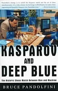 Kasparov and Deep Blue: The Historic Chess Match Between Man and Machine (Paperback, Original)