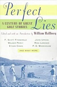 Perfect Lies: A Century of Great Golf Stories (Paperback)