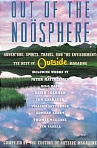 Out of the Noosphere: Adventure, Sports, Travel, and the Environment: The Best of Outside Magazine (Paperback)