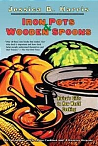 Iron Pots & Wooden Spoons: Africas Gifts to New World Cooking (Paperback)