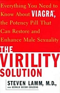 The Virility Solution: Everything You Need to Know about Viagra, the Potency Pill That Can Restore and Enhance Male Sexuality (Paperback)
