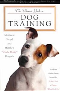 The Ultimate Guide to Dog Training (Paperback)