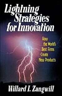 Lightning Strategies for Innovation: How the Worlds Best Firms Create New Products (Paperback)