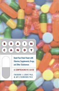 Brain Candy: Boost Your Brain Power with Vitamins, Supplements, Drugs, and Other Substance (Paperback, Original)