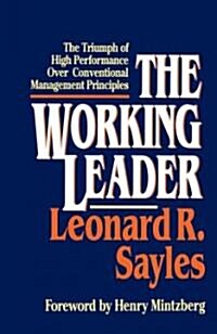 The Working Leader: The Triumph of High Performance Over Conventional Management Principles (Paperback)