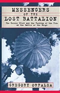 Messengers of the Lost Battalion: The Heroic 551st and the Turning of the Tide at the Battle of the Bulge (Paperback)
