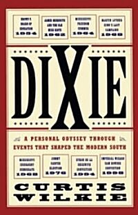 Dixie: A Personal Odyssey Through Events That Shaped the Modern South (Paperback)