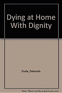 Dying at Home With Dignity (Paperback)