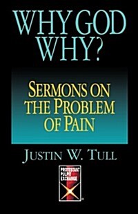 Why God Why?: Sermons on the Problem of Pain (Paperback)