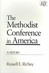 The Methodist Conference in America: A History (Paperback)