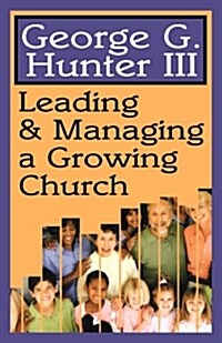 Leading & Managing a Growing Church (Paperback)