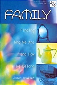 Family: Finding Who We Are and How We Belong (Paperback)