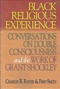 Black Religious Experience: Conversations on Double Consciousness and the Work of Grant Shockley (Paperback)