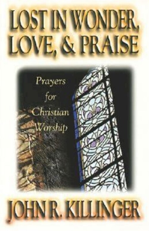 Lost in Wonder, Love and Praise: Prayers for Christian Worship (Paperback)