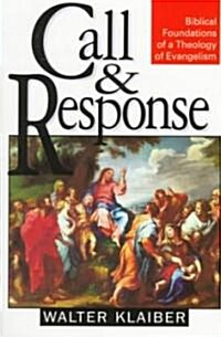 Call and Response: Biblical Foundations of a Theology of Evangelism (Paperback)