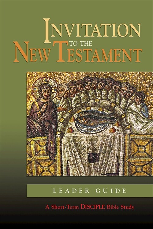 Invitation to the New Testament: Leader Guide: A Short-Term Disciple Bible Study (Paperback)