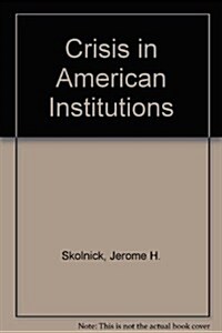 Crisis in American Institutions (Paperback, 9th, Subsequent)
