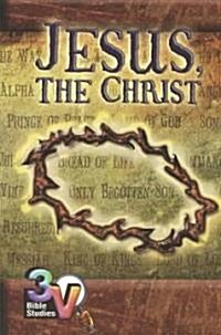 Jesus, the Christ: 3-V Bible Study (Paperback)