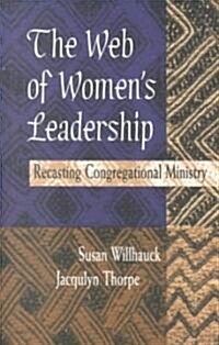 The Web of Womens Leadership: Recasting Congregational Ministry (Paperback)