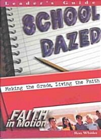 School Dazed: Making the Grade, Living the Faith (Paperback, Leaders Guide)