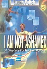 I Am Not Ashamed (Paperback)