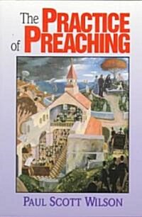 The Practice of Preaching (Paperback)