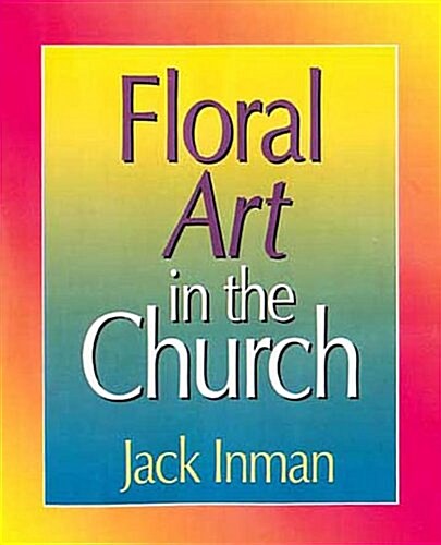 Floral Art in the Church (Paperback)