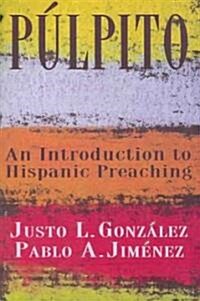 P?pito: An Introduction to Hispanic Preaching (Paperback)