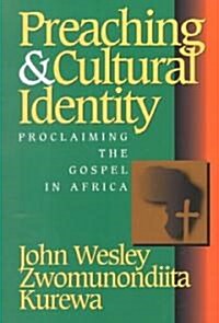 Preaching & Cultural Identity: Proclaiming the Gospel in Africa (Paperback)