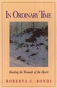 In Ordinary Time: Healing the Wounds of the Heart (Paperback)