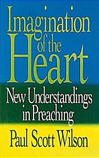 Imagination of the Heart: New Understandings in Preaching (Paperback)