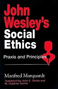 [중고] John Wesley‘s Social Ethics: Praxis and Principles (Paperback)