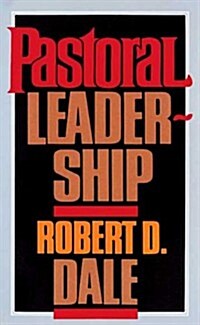 Pastoral Leadership: A Handbook of Resources for Effective Congregational Leadership (Paperback)