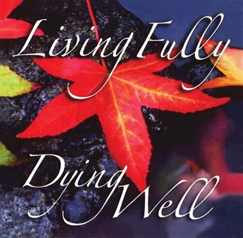 Living Fully, Dying Well (Audio CD)