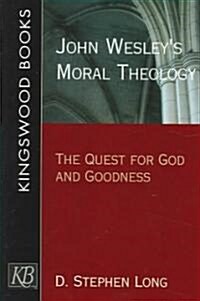 John Wesleys Moral Theology: The Quest for God and Goodness (Paperback)