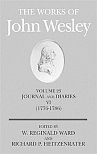 The Works of John Wesley Volume 23: Journal and Diaries VI (1776-1786) (Hardcover)