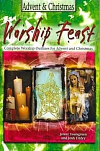 Worship Feast: Advent & Christmas: Complete Worship Outlines for Advent and Christmas [With CDROM] (Paperback)