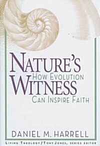 Natures Witness: How Evolution Can Inspire Faith (Paperback)