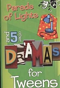 Parade of Lights and 5 Other Dramas for Tweens: And 5 Other Dramas for Tweens (Paperback)