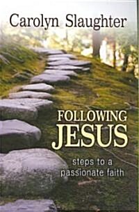 Following Jesus: Steps to a Passionate Faith (Paperback)