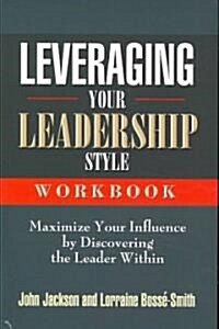 Leveraging Your Leadership Style Workbook (Paperback)