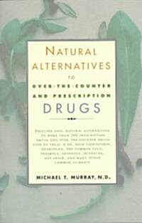 Natural Alternatives (O T C) to Over-The-Counter and Prescription Drugs (Paperback)