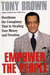 Empower the People: Overthrow the Conspiracy That Is Stealing Your Money and Freedom (Paperback)