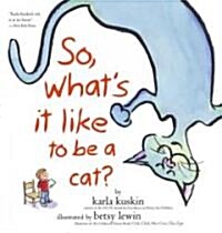 So, Whats It Like to Be a Cat? (Paperback)