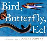 Bird, Butterfly, Eel (Hardcover)