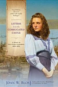 Letters from the Corrugated Castle : A Novel of Gold Rush California, 1850-1852 (Paperback)