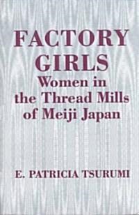 Factory Girls: Women in the Thread Mills of Meiji Japan (Paperback)