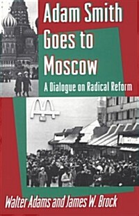Adam Smith Goes to Moscow: A Dialogue on Radical Reform (Paperback, Revised)