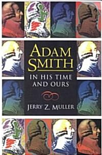 Adam Smith in His Time and Ours: Designing the Decent Society (Paperback)